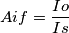 Aif=\frac{Io}{Is}