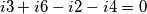 i3 + i6 - i2 - i4 = 0 i3 + i6 - i2 - i4 = 0