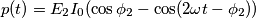 p(t)={{E}_{2}}{{I}_{0}}(\cos {{\phi }_{2}}-\cos (2\omega t-{{\phi }_{2}})) p(t)={{E}_{2}}{{I}_{0}}(\cos {{\phi }_{2}}-\cos (2\omega t-{{\phi }_{2}}))