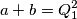 a+b=Q_1^2 a+b=Q_1^2