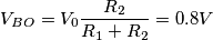 V_{BO}=V_0\frac{R_2}{R_1+R_2}=0.8V