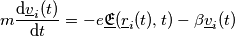 m\frac{\mathrm{d} \underline{v}_i(t)}{\mathrm{d} t}=-e\underline{\mathfrak{E}}(\underline{r}_i(t), t)-\beta \underline{v}_i(t)