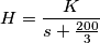 H=\frac{K}{s+\frac{200}{3}}