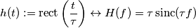 h(t):= \text{rect}\left(\frac{t}{\tau}\right) \leftrightarrow H(f)=\tau \, \text{sinc}(\tau f)