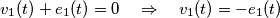 v_{1}(t)+e_{1}(t)=0\quad \Rightarrow \quad v_{1}(t)=-e_{1}(t)