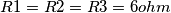 R1=R2=R3=6 ohm R1=R2=R3=6 ohm