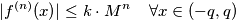 | f^{(n)} (x)| \leq k \cdot M^{n} \;\;\;\;\forall x \in (-q,q) | f^{(n)} (x)| \leq k \cdot M^{n} \;\;\;\;\forall x \in (-q,q)