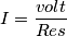 I= \frac{volt}{Res}