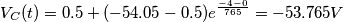 V_{C}(t)=0.5 + (-54.05 - 0.5)  e^\frac{-4-0}{{765}}=-53.765 V