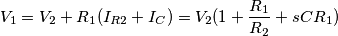 V_1=V_2+R_1(I_{R2}+I_C)=V_2(1+\frac{R_1}{R_2}+sCR_1) V_1=V_2+R_1(I_{R2}+I_C)=V_2(1+\frac{R_1}{R_2}+sCR_1)