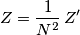 Z=\frac{1}{N^2}\,Z^\prime