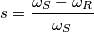 s=\frac {\omega _S-\omega _R}{\omega _S}