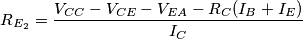 R_{E_2}=\frac{V_{CC}-V_{CE}-V_{EA}-R_C (I_B+I_E)}{I_C}