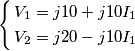 \left\{ \begin{align}
  & {{V}_{1}}=j10+j10{{I}_{1}} \\ 
 & {{V}_{2}}=j20-j10{{I}_{1}} \\ 
\end{align} \right.