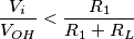 \frac{V_i}{V_{OH}} < \frac{R_1}{R_1 + R_L}