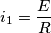 i_{1}=\frac{E}{R}