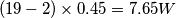 (19-2) \times 0.45 = 7.65W