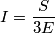 I= \frac{S}{3 E}