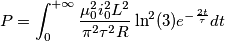 P= \int_{0}^{+\infty} \frac{\mu_0^2 i_0^2 L^2}{\pi^2 \tau^2 R} \ln^2(3) e^{-\frac{2t}{\tau}}dt