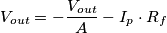 V_{out}=-\frac{V_{out}}{A}-I_p\cdot R_f