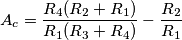 A_{c}=\frac{R_{4}(R_{2}+R_{1})}{R_{1}(R_{3}+R_{4})}-\frac{R_{2}}{R_{1}}