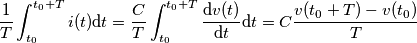 \frac{1}{T}\int_{t_0}^{t_0+T}i(t)\mathrm{d}t = \frac{C}{T}\int_{t_0}^{t_0+T}\frac{\mathrm{d}v(t)}{\mathrm{d}t}\mathrm{d}t = C\frac{v(t_0+T)-v(t_0)}{T} \frac{1}{T}\int_{t_0}^{t_0+T}i(t)\mathrm{d}t = \frac{C}{T}\int_{t_0}^{t_0+T}\frac{\mathrm{d}v(t)}{\mathrm{d}t}\mathrm{d}t = C\frac{v(t_0+T)-v(t_0)}{T}