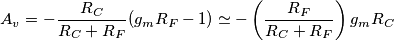 A_v=-\frac{R_C}{R_C+R_F}(g_mR_F-1) \simeq -\left(\frac{R_F}{R_C+R_F}\right)g_mR_C