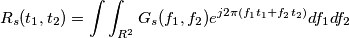 R_s(t_1,t_2)= \int \int_{R^2}G_s(f_1,f_2)e^{j2\pi(f_1t_1+f_2t_2)}df_1df_2 R_s(t_1,t_2)= \int \int_{R^2}G_s(f_1,f_2)e^{j2\pi(f_1t_1+f_2t_2)}df_1df_2
