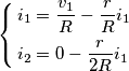 \left\{ \begin{align}
  & i_{1}=\frac{v_{1}}{R}-\frac{r}{R}i_{1} \\ 
 & i_{2}=0-\frac{r}{2R}i_{1} \\ 
\end{align} \right.