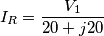 {{I}_{R}}=\frac{{{V}_{1}}}{20+j20}