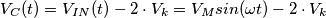 V_C(t)=V_{IN}(t)-2 \cdot V_k = V_M sin(\omega t)-2 \cdot V_k
