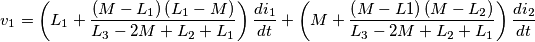 v_{1} = \left(L_{1}+\frac{\left(M-L_{1}\right) \left(L_{1}-M\right)}{L_{3}-2M+L_{2}+L_{1}}\right) \frac{di_{1}}{dt}+ \left(M+\frac{\left(M-L{1}\right) \left(M-L_{2}\right)}{L_{3}-2M+L_{2}+L_{1}}\right) \frac{di_{2}}{dt} v_{1} = \left(L_{1}+\frac{\left(M-L_{1}\right) \left(L_{1}-M\right)}{L_{3}-2M+L_{2}+L_{1}}\right) \frac{di_{1}}{dt}+ \left(M+\frac{\left(M-L{1}\right) \left(M-L_{2}\right)}{L_{3}-2M+L_{2}+L_{1}}\right) \frac{di_{2}}{dt}