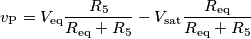 v_\text{P} = V_\text{eq}\frac{R_5}{R_\text{eq}+R_5}-V_\text{sat}\frac{R_\text{eq}}{R_\text{eq}+R_5} v_\text{P} = V_\text{eq}\frac{R_5}{R_\text{eq}+R_5}-V_\text{sat}\frac{R_\text{eq}}{R_\text{eq}+R_5}