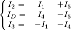 \left\{\begin{matrix}I
_{2}= &I_{1} &+I_{5} \\
I_{D}=&I_{4} &-I_{5} \\
I_{3}=&-I_{1} &-I_{4}
\end{matrix}\right. \left\{\begin{matrix}I
_{2}= &I_{1} &+I_{5} \\
I_{D}=&I_{4} &-I_{5} \\
I_{3}=&-I_{1} &-I_{4}
\end{matrix}\right.