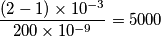 \frac{ (2-1) \times 10^{-3} }{200 \times 10^{-9}} = 5000 \frac{ (2-1) \times 10^{-3} }{200 \times 10^{-9}} = 5000