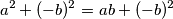 a^2+(-b)^2=ab+(-b)^2 a^2+(-b)^2=ab+(-b)^2
