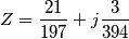 Z=\frac{21}{197}+j\frac{3}{394} Z=\frac{21}{197}+j\frac{3}{394}