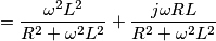 = \frac{\omega ^{2}L^{2}}{R^{2}+\omega ^{2}L^{2}}+\frac{j\omega RL}{R^{2}+\omega ^{2}L^{2}}