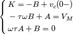 \left\{ \begin{align}
  & K=-B+v_{c}(0-) \\ 
 & -\tau \omega B+A=V_{M} \\ 
 & \omega \tau A+B=0 \\ 
\end{align} \right.
