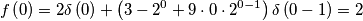 f\left ( 0 \right )=2\delta \left ( 0 \right )+\left ( 3-2^{0}+9\cdot 0\cdot 2^{0-1} \right )\delta \left ( 0-1 \right )=2