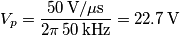 V_p=\frac{50\,\text{V}/\mu\text{s}}{2\pi\,\350\,\text{kHz}}=22.7\,\text{V}