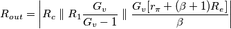 R_{out} = \bigg| R_c \parallel R_1 \frac{G_v}{G_v - 1} \parallel \frac{G_v[r_\pi + (\beta + 1)R_e]}{\beta} \bigg|