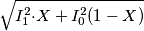 \sqrt{{I_1^2}{\cdot}X+I_0^2(1-X)}
