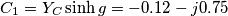 C_{1}=Y_{C} \sinh g = -0.12-j0.75