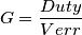G = \frac{{Duty}}{{Verr}}