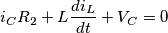 i_CR_2+L\frac{di_L}{dt}+V_C=0 i_CR_2+L\frac{di_L}{dt}+V_C=0