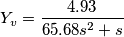 Y_v=\frac{4.93}{65.68 s^2+s} Y_v=\frac{4.93}{65.68 s^2+s}