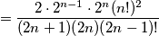 =\frac{2\cdot 2^{n-1}\cdot 2^n (n!)^2}{(2n+1)(2n)(2n-1)!} =\frac{2\cdot 2^{n-1}\cdot 2^n (n!)^2}{(2n+1)(2n)(2n-1)!}