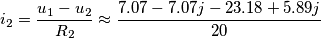 i_2 = \frac{u_1 - u_2} {R_2}\approx \frac{7.07 - 7.07j-23.18 + 5.89j}{20}