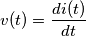 v(t)=\frac{di(t)}{dt} v(t)=\frac{di(t)}{dt}